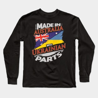 Made In Australia With Ukrainian Parts - Gift for Ukrainian From Ukraine Long Sleeve T-Shirt